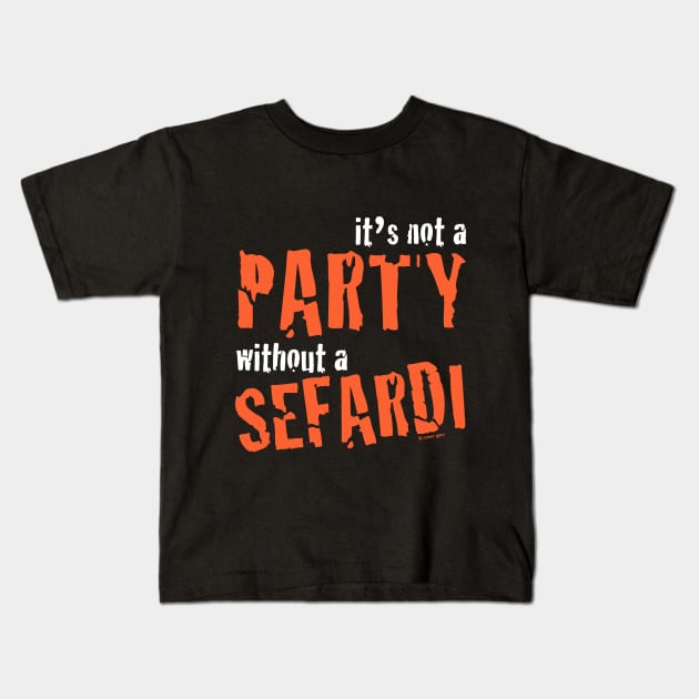 Party Sefardi Kids T-Shirt by jrotem